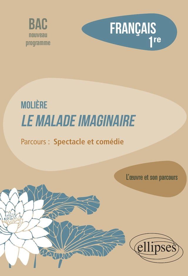  Fran&ccedil;ais. Premi&egrave;re. L'&oelig;uvre et son parcours : Moli&egrave;re - Le Malade imaginaire - Parcours "Spectacle et com&eacute;die" - Nouveaux programmes(Kobo/電子書)