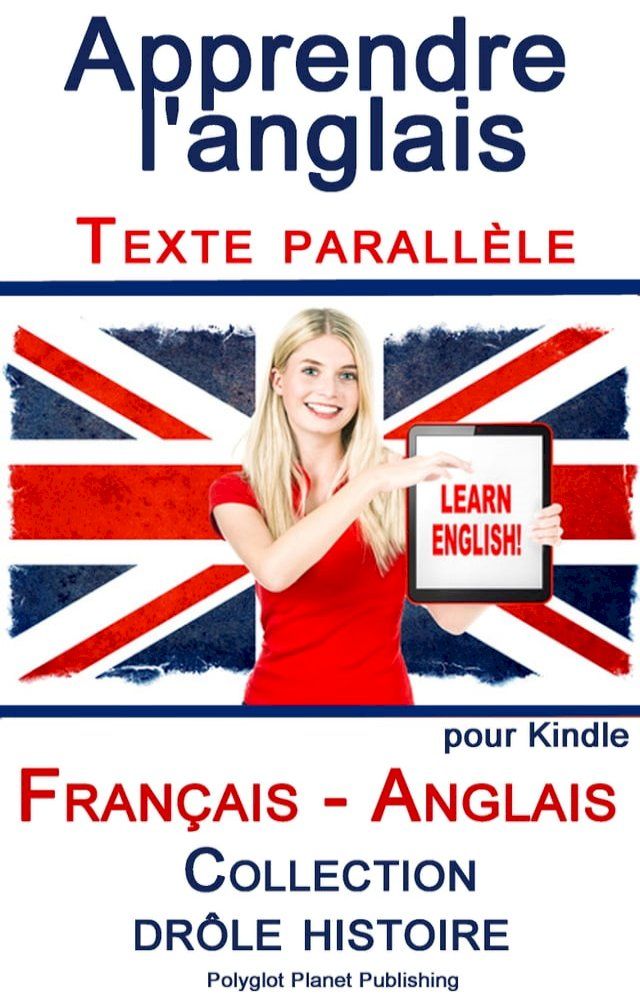  Apprendre l'anglais - Texte parall&egrave;le - Collection dr&ocirc;le histoire (Fran&ccedil;ais - Anglais)(Kobo/電子書)