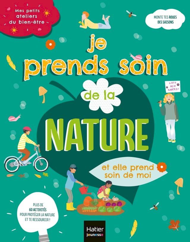  Mes petits ateliers du bien-être - Je prends soins de la nature et elle prend soin de moi - 6/10 ans(Kobo/電子書)