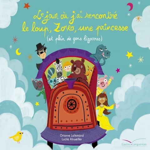 Le jour o&ugrave; j'ai rencontr&eacute; le loup, Zorro, une princesse (et plein de gens bizarres)(Kobo/電子書)