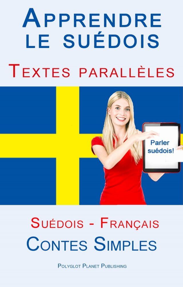  Apprendre le su&eacute;dois - Textes parall&egrave;les (Fran&ccedil;ais - Su&eacute;dois) Contes Simples(Kobo/電子書)