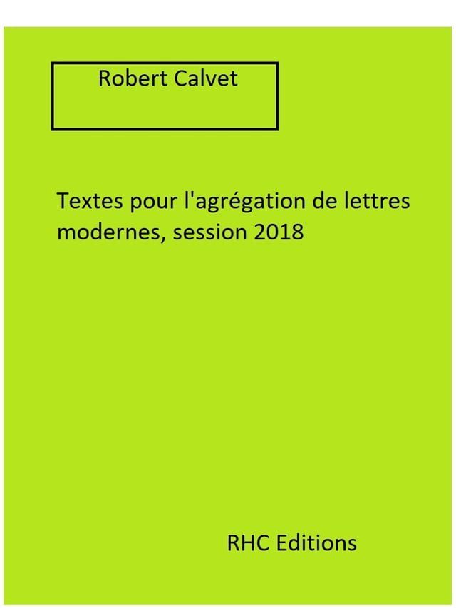  Textes pour l'agrégation de lettres modernes, session 2019 - Annotés par Robert Calvet(Kobo/電子書)