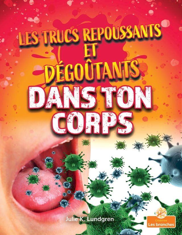  Les trucs repoussants et d&eacute;go&ucirc;tants dans ton corps (Gross and Disgusting Stuff in Your Body)(Kobo/電子書)