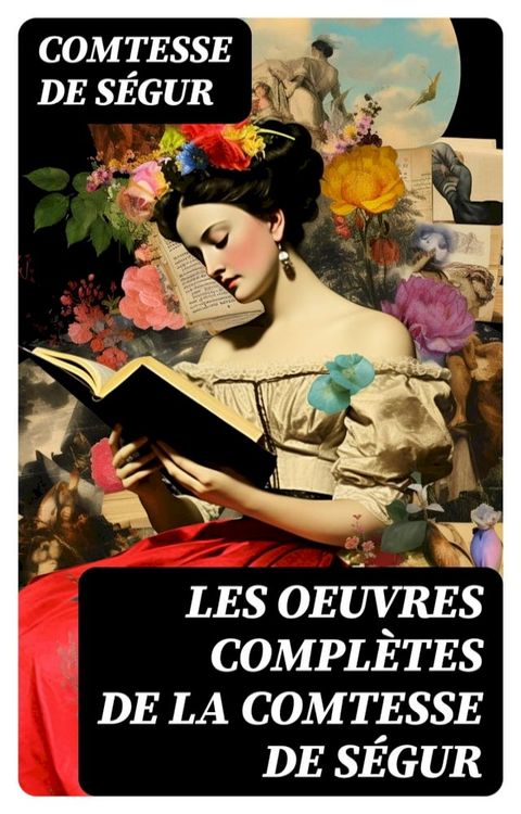 Les Oeuvres Compl&egrave;tes de la Comtesse de S&eacute;gur(Kobo/電子書)