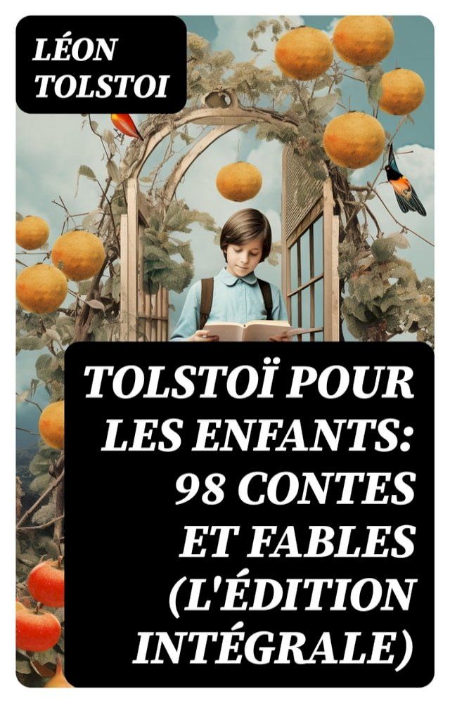  Tolstoï pour les enfants: 98 Contes et Fables (L'édition intégrale)(Kobo/電子書)