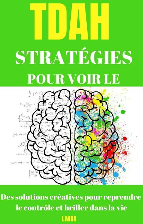 Strat&eacute;gies pour le surmonter - Solutions cr&eacute;atives pour reprendre le contr&ocirc;le et briller dans la vie(Kobo/電子書)