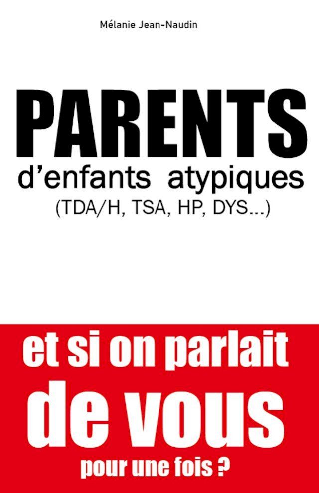  Parents d'enfants atypiques (TDAH, TSA, HP, Dys), et si on parlait de vous pour une fois ?(Kobo/電子書)