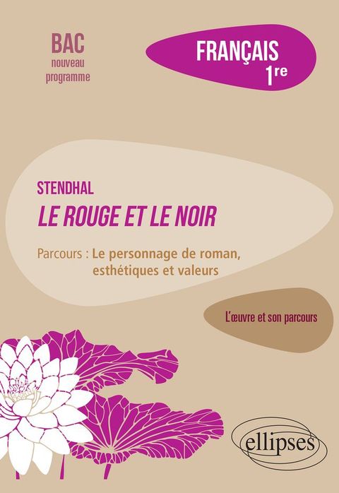 Fran&ccedil;ais, Premi&egrave;re. L'&oelig;uvre et son parcours : Stendhal, Le Rouge et le Noir, parcours "Le personnage de roman, esth&eacute;tiques et valeurs"(Kobo/電子書)