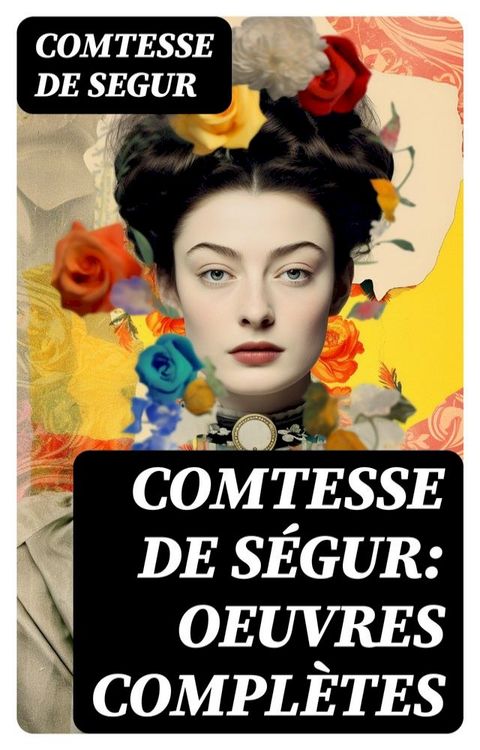 Comtesse de S&eacute;gur: Oeuvres compl&egrave;tes(Kobo/電子書)