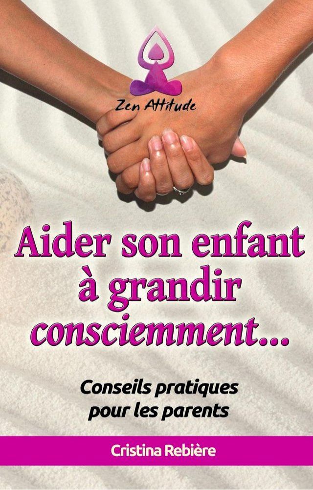  Aider son Enfant à Grandir Consciemment(Kobo/電子書)