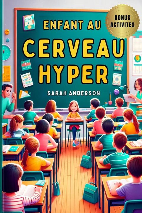 Enfant au Cerveau Hyper : Comprendre et Accompagner les Enfants Hypersensibles, Comprendre le HPI et le HPE(Kobo/電子書)