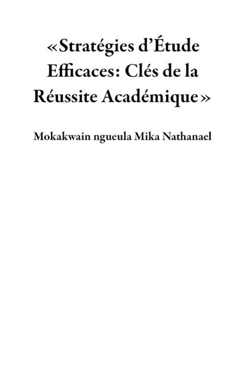 «Stratégies d’Étude Efficaces: Clés de la Réussite Académique»(Kobo/電子書)