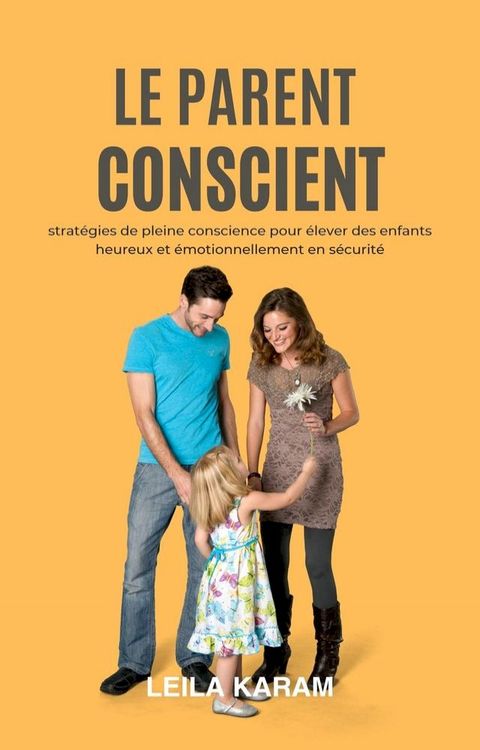 "Le parent conscient Stratégies de pleine conscience pour élever des enfants h...