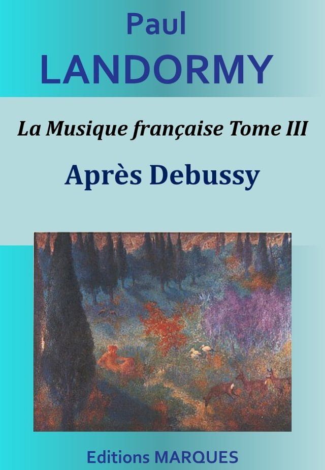  La Musique fran&ccedil;aise Tome III - Apr&egrave;s Debussy(Kobo/電子書)