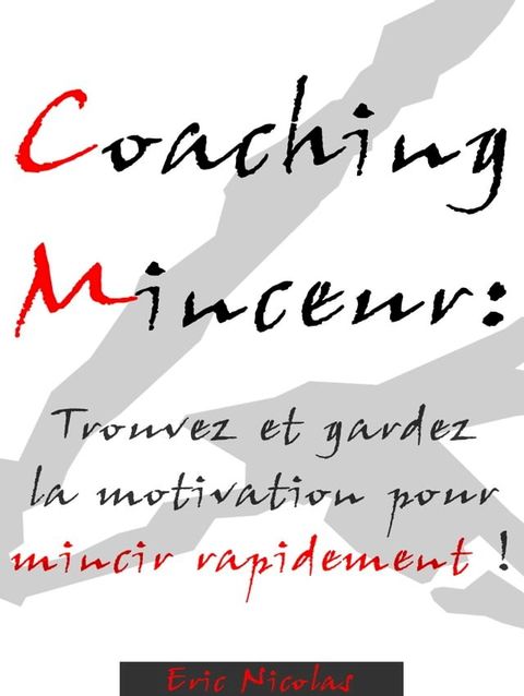 Coaching Minceur: Trouvez et gardez la motivation pour mincir rapidement !(Kobo/電子書)