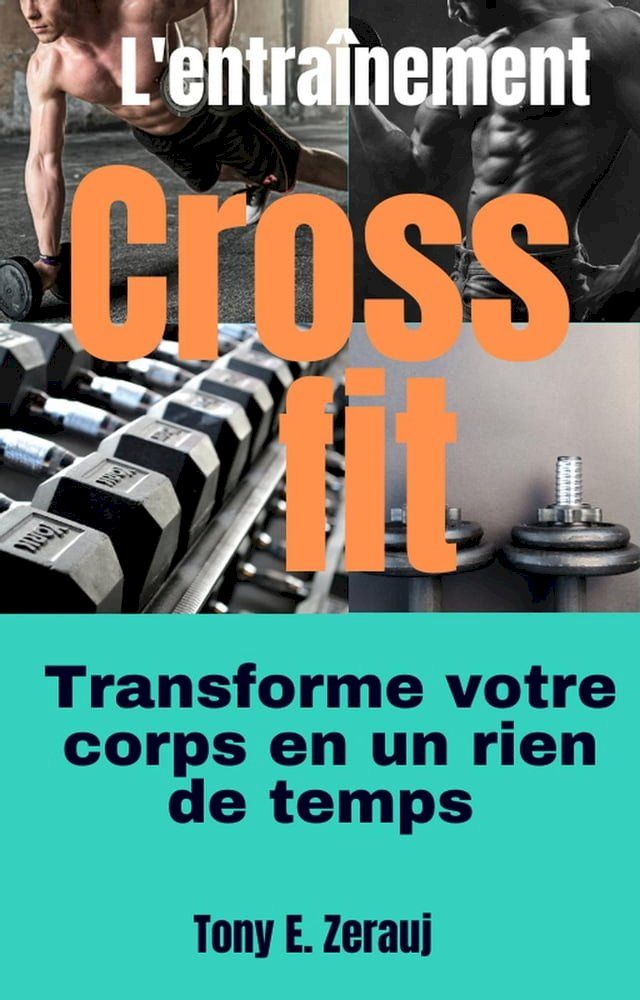  L'entra&icirc;nement Crossfit transforme votre corps en un rien de temps(Kobo/電子書)