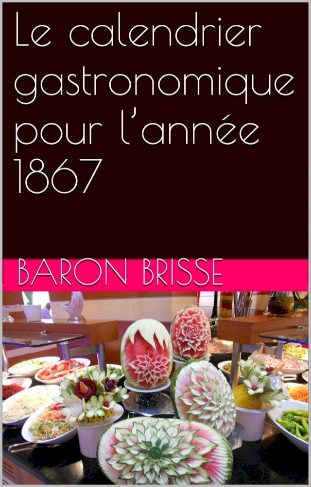  Le calendrier gastronomique pour l’année 1867(Kobo/電子書)