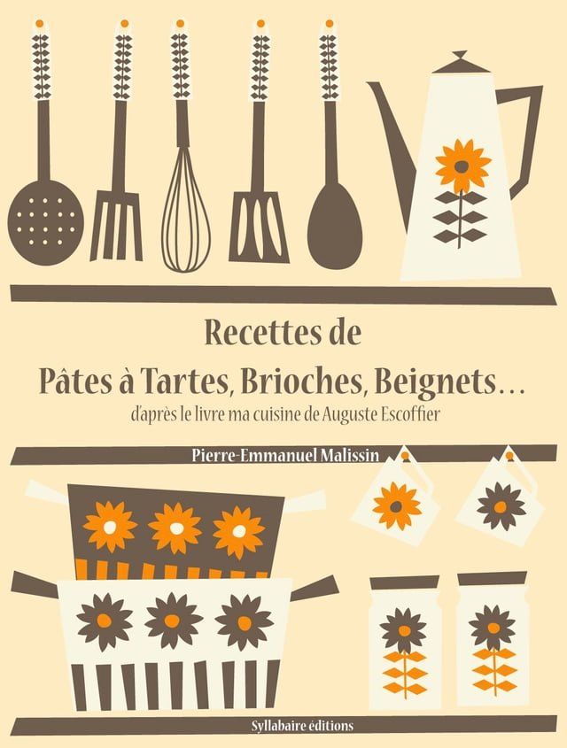  Recettes de Pâtes à Tartes, Brioches, Beignets…(Kobo/電子書)