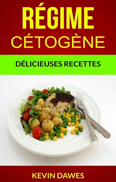 Régime Cétogène : Délicieuses Recettes(Kobo/電子書)