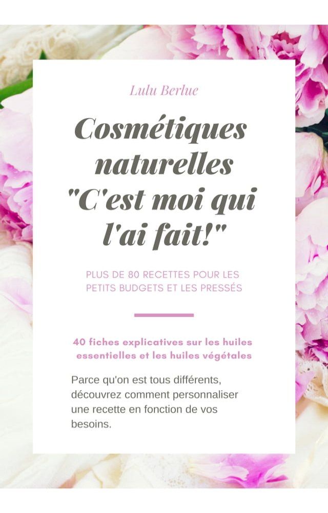  cosm&eacute;tiques naturelles "c'est moi qui l'ai fait!"(Kobo/電子書)