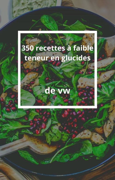 350 recettes à faible teneur en glucides(Kobo/電子書)