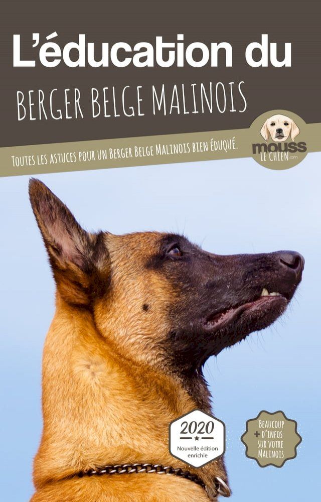  L'&Eacute;DUCATION DU BERGER BELGE MALINOIS - Edition 2020 enrichie(Kobo/電子書)