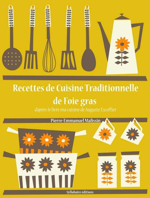 Recettes de Cuisine Traditionnelle de Foie Gras(Kobo/電子書)