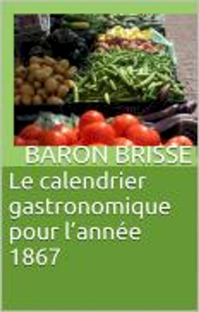  Le calendrier gastronomique pour l’année 1867(Kobo/電子書)