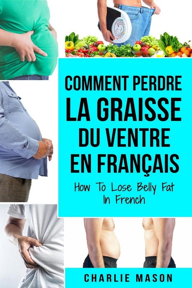  Comment perdre la graisse du ventre En fran&ccedil;ais/ How To Lose Belly Fat In French(Kobo/電子書)