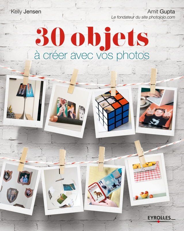  30 objets &agrave; cr&eacute;er avec vos photos(Kobo/電子書)