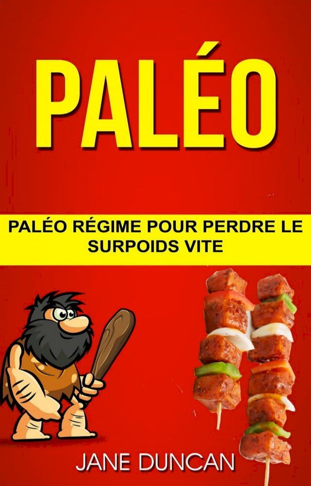  Pal&eacute;o: Pal&eacute;o r&eacute;gime pour perdre le surpoids vite(Kobo/電子書)