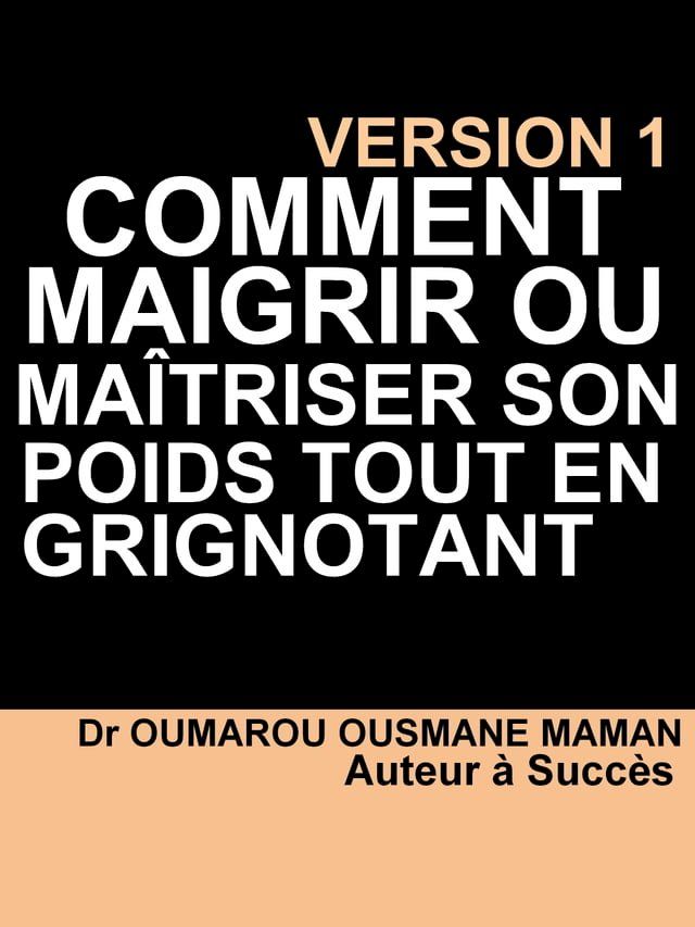  Comment Maigrir Ou Ma&icirc;triser Son Poids Tout En Grignotant(Kobo/電子書)