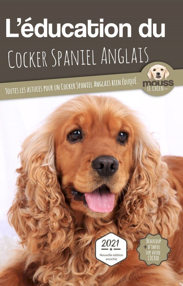  L'&Eacute;DUCATION DU COCKER SPANIEL ANGLAIS - Edition 2021 enrichie(Kobo/電子書)