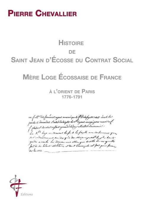 Histoire de Saint Jean d'Ecosse du Contrat Social M&egrave;re Loge Ecossaise de France(Kobo/電子書)