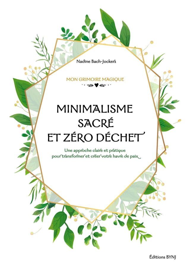  Minimalisme sacr&eacute; et z&eacute;ro d&eacute;chet(Kobo/電子書)