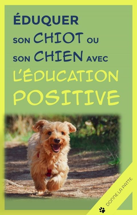 Eduquer son chiot ou son chien avec l’&eacute;ducation Positive(Kobo/電子書)