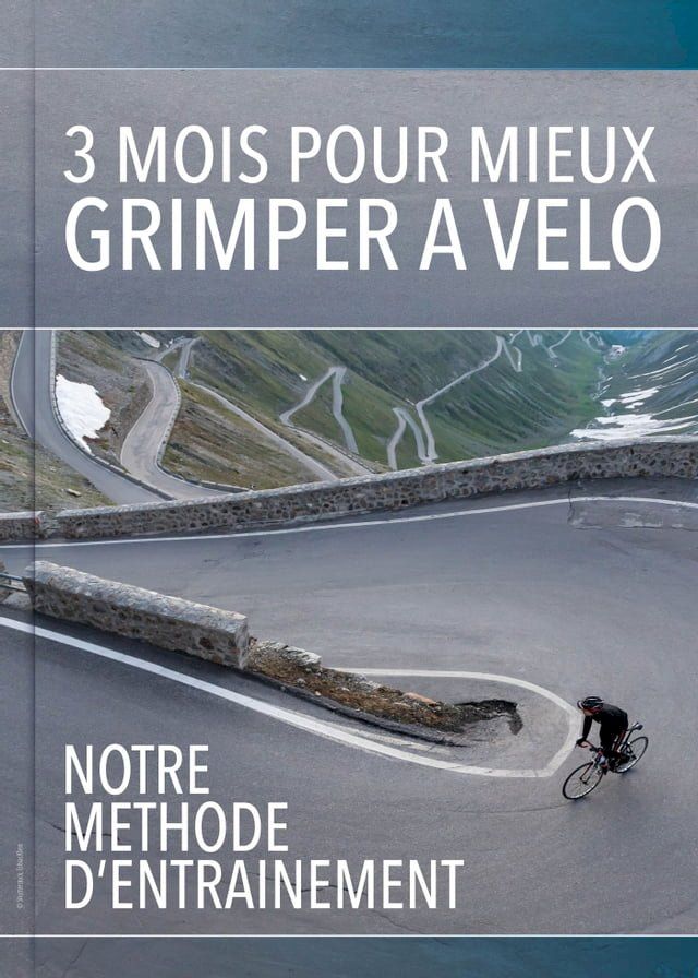  3 mois pour mieux grimper &agrave; v&eacute;lo : Notre m&eacute;thode d'entrainement(Kobo/電子書)