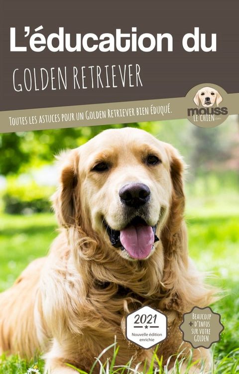 L'&Eacute;DUCATION DU GOLDEN RETRIEVER - Edition 2021 enrichie(Kobo/電子書)