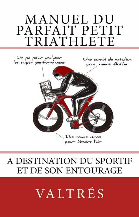 Manuel du "parfait" petit triathl&egrave;te(Kobo/電子書)