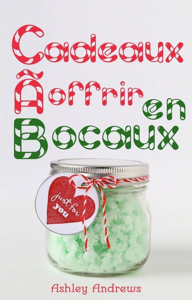  Cadeaux &agrave; offrir en bocaux(Kobo/電子書)