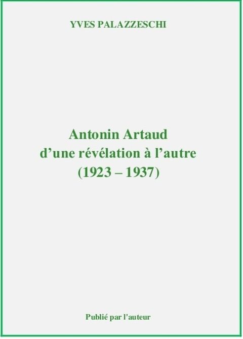 Antonin Artaud, d'une r&eacute;v&eacute;lation &agrave; l'autre (1923-1937)(Kobo/電子書)