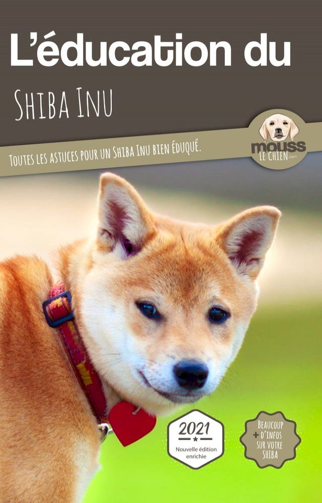  L'&Eacute;DUCATION DU SHIBA INU - Edition 2021 enrichie(Kobo/電子書)