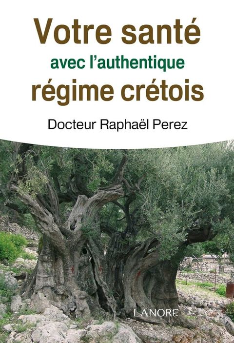 Votre sant&eacute; avec l’authentique r&eacute;gime cr&eacute;tois(Kobo/電子書)