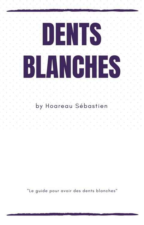 DENTS BLANCHES : LES VRAIES ASTUCES(Kobo/電子書)