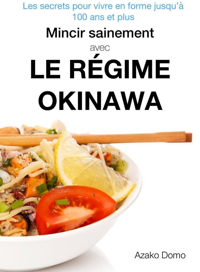  Mincir sainement avec le régime Okinawa(Kobo/電子書)