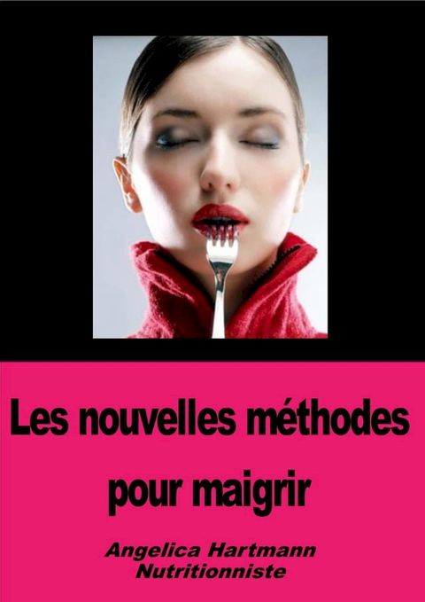 Les nouvelles m&eacute;thodes pour maigrir(Kobo/電子書)