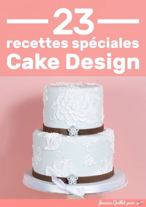 23 Recettes Spéciales Cake Design(Kobo/電子書)