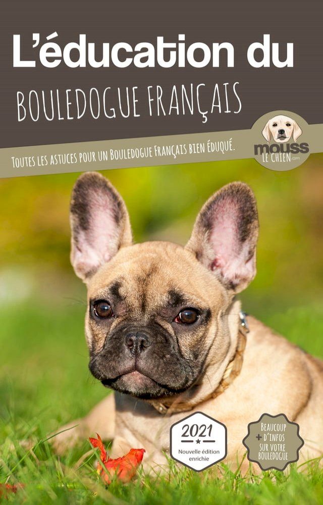  L'&Eacute;DUCATION DU BOULEDOGUE FRAN&Ccedil;AIS - Edition 2021 enrichie(Kobo/電子書)