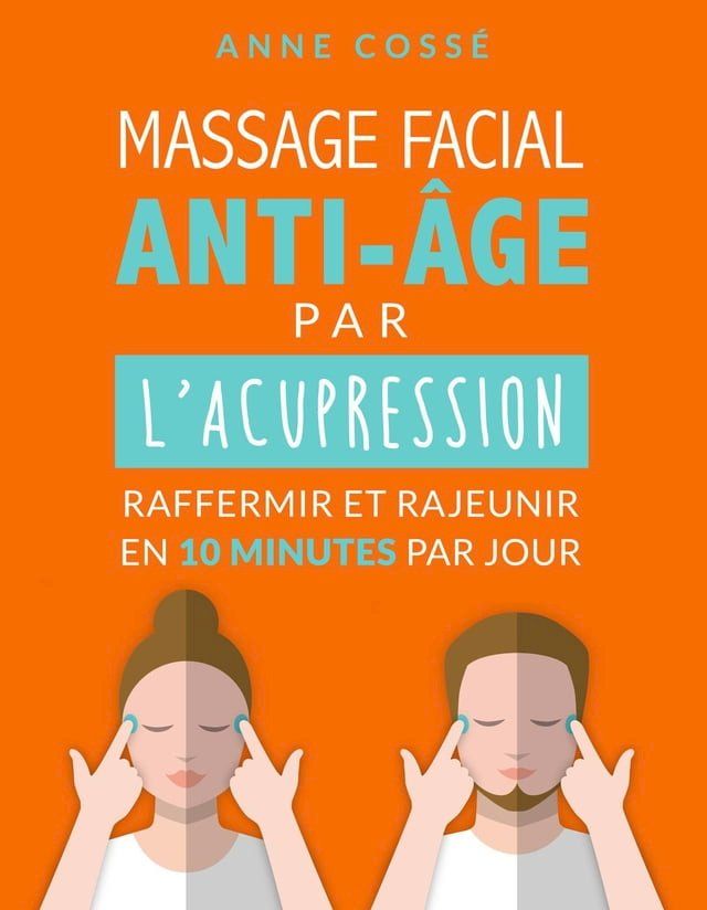  Mon Massage Facial Anti-Age avec l'Acupression(Kobo/電子書)