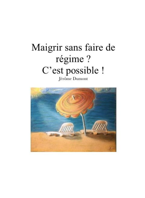 Maigrir sans faire de régime ? C'est possible !(Kobo/電子書)